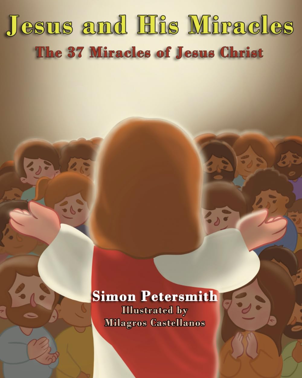 Jesus and His Miracles: The 37 Miracles of Jesus Christ Non-fiction