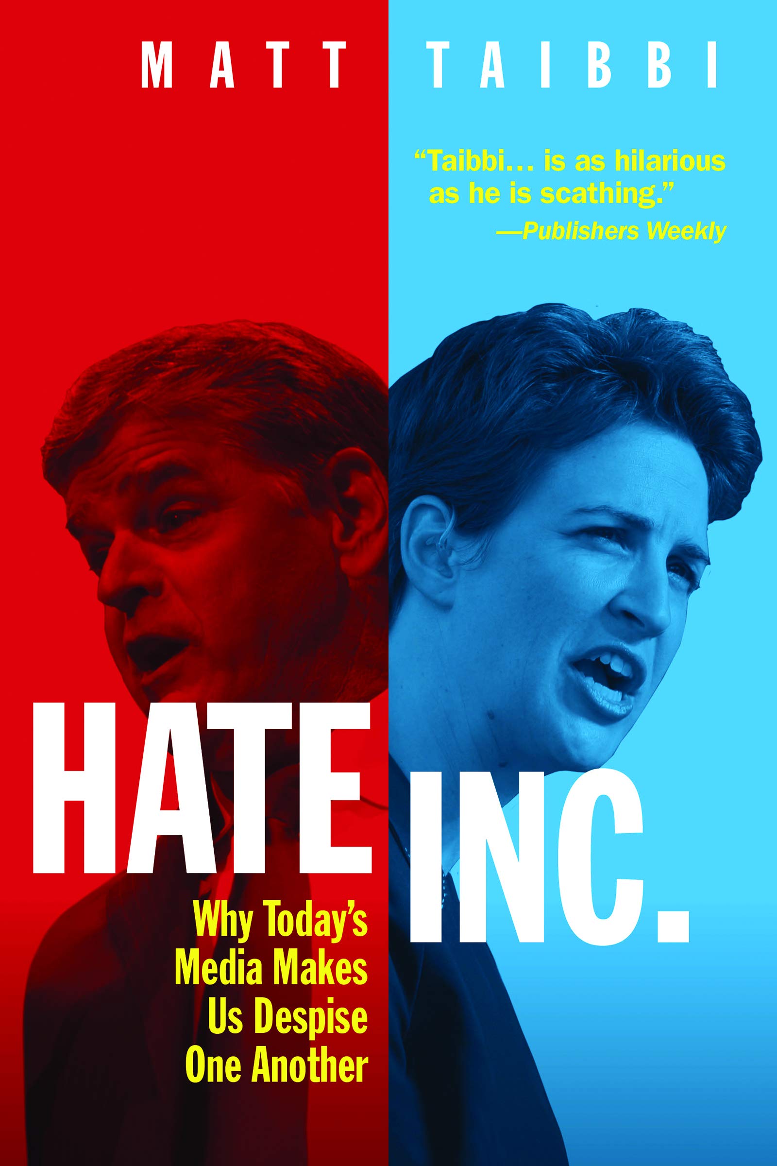 Hate Inc.: Why Today's Media Makes Us Despise One Another Media & Communication
