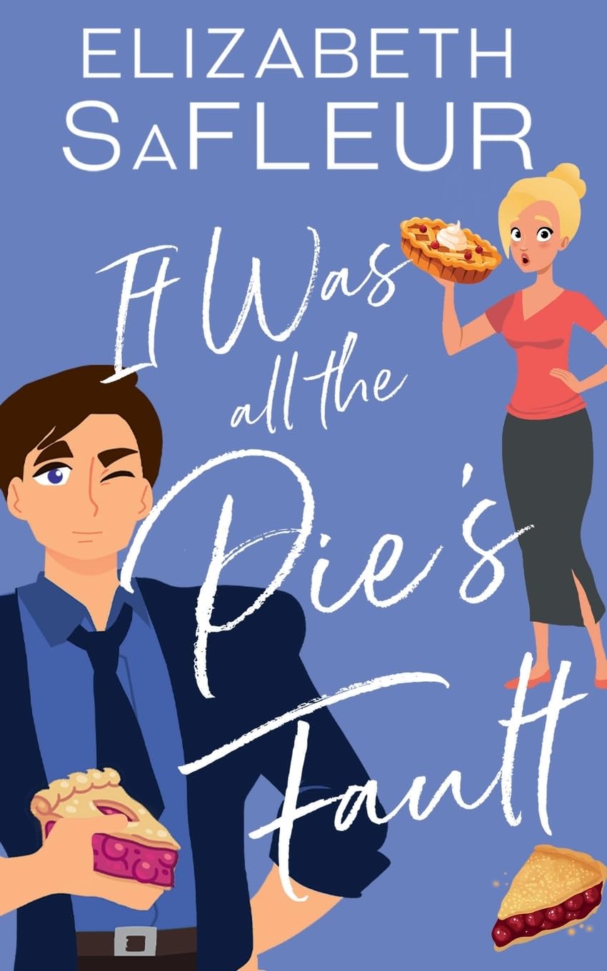 It Was All The Pie's Fault: A romantic comedy (The Meet Cute Series, Band 1) Humour & Satire