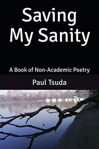 Saving My Sanity: A Book of Non-Academic Poetry Poetry