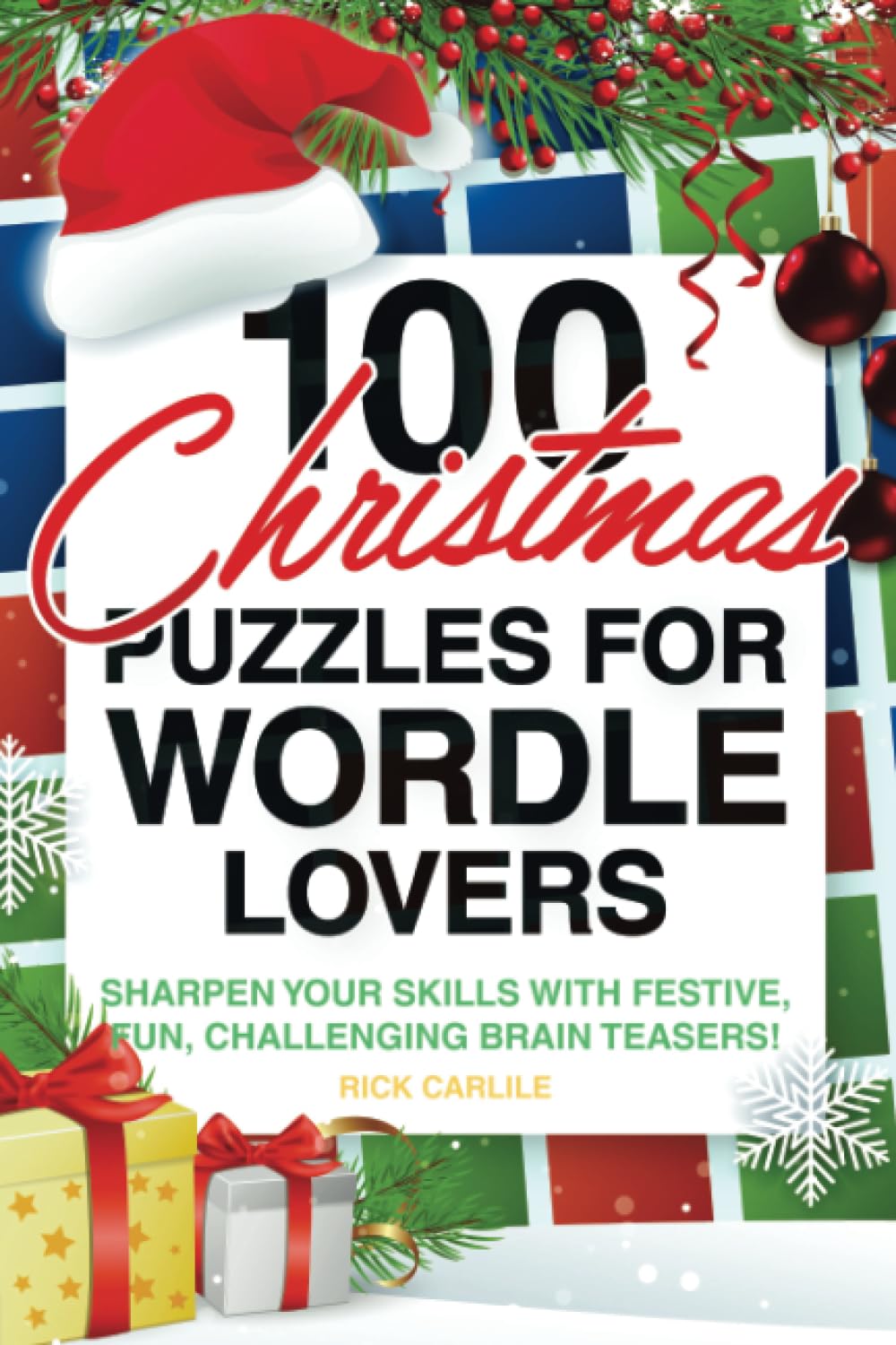 100 Christmas Puzzles for Wordle Lovers: Sharpen Your Skills with Festive, Fun, Challenging Brain Teasers! Leisure & Fun