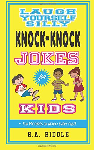 Laugh Yourself Silly Knock-Knock Jokes for Kids: Children's Juvenile Humor Ages 6-14 Funny Riddles One-Liners book