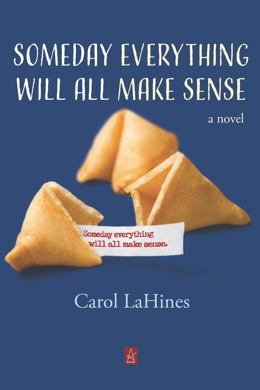 Someday Everything Will All Make Sense: A novel Contemporary literature
