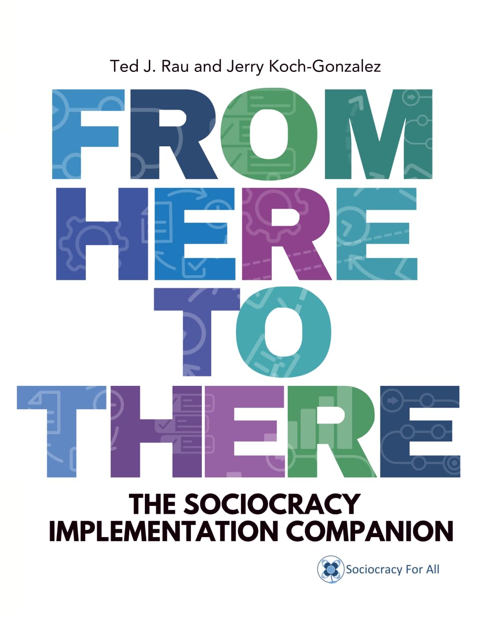From Here to There: The Sociocracy Implementation Companion Business, Finance & Career