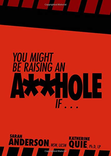 You Might Be Raising an A**hole If . . . (Hole Truth, Band 1) Partnership & Love