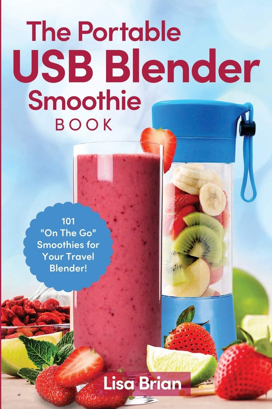 The Portable USB Blender Smoothie Book: 101 "On The Go" Smoothies for Your Travel Blender! Leisure, Home & Garden