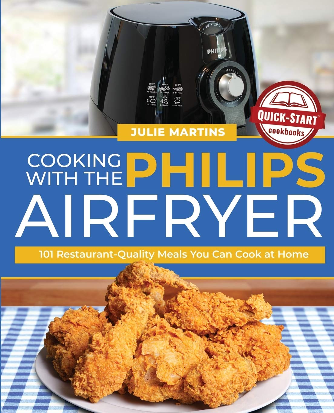 Cooking with the Philips Air Fryer: 101 Restaurant-Quality Meals You Can Cook at Home Medicine