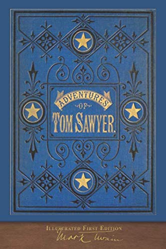 The Adventures of Tom Sawyer (Illustrated First Edition): 100th Anniversary Collection Classics