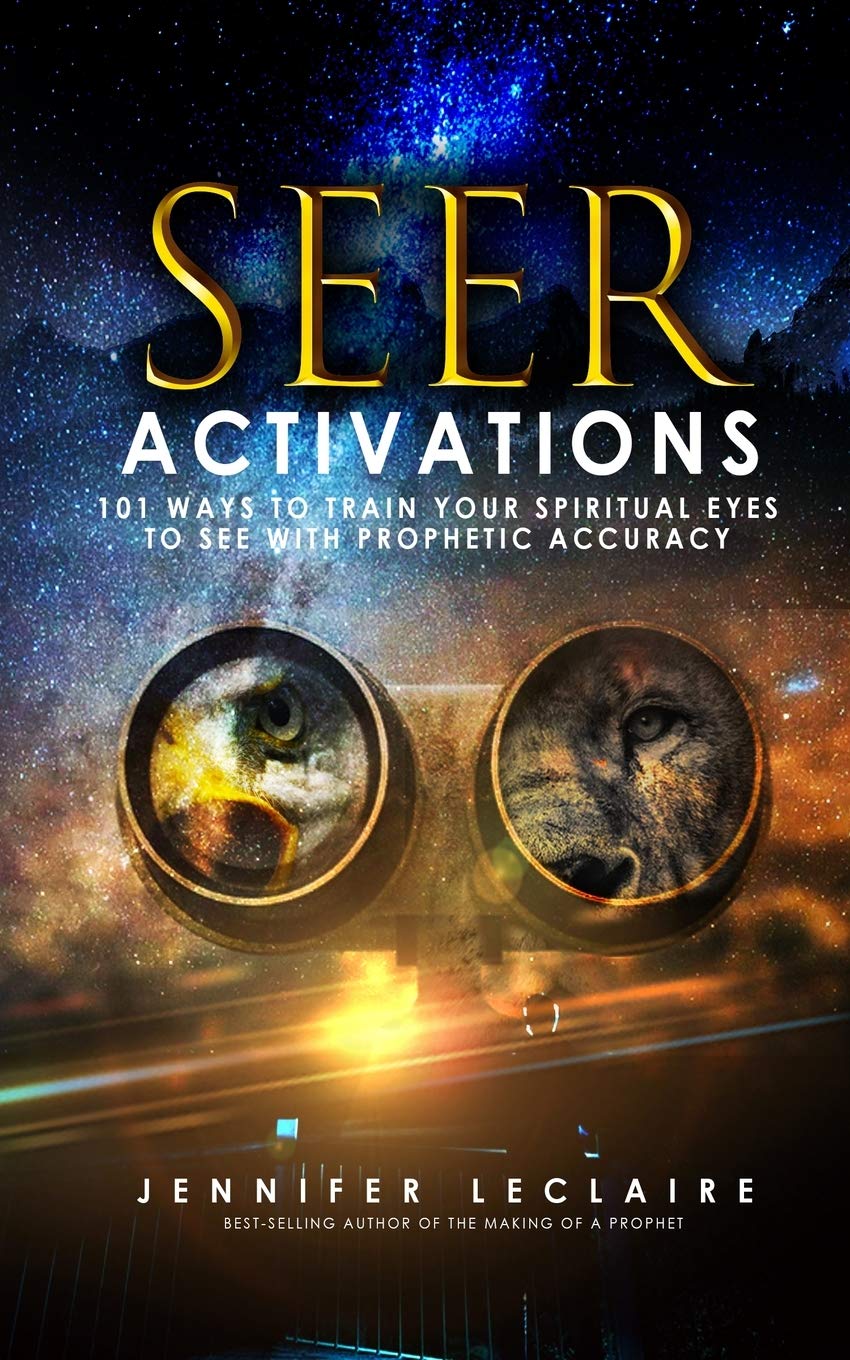 Seer Activations: 101 Ways to Train Your Spiritual Eyes to See with Prophetic Accuracy Religion & Esotericism