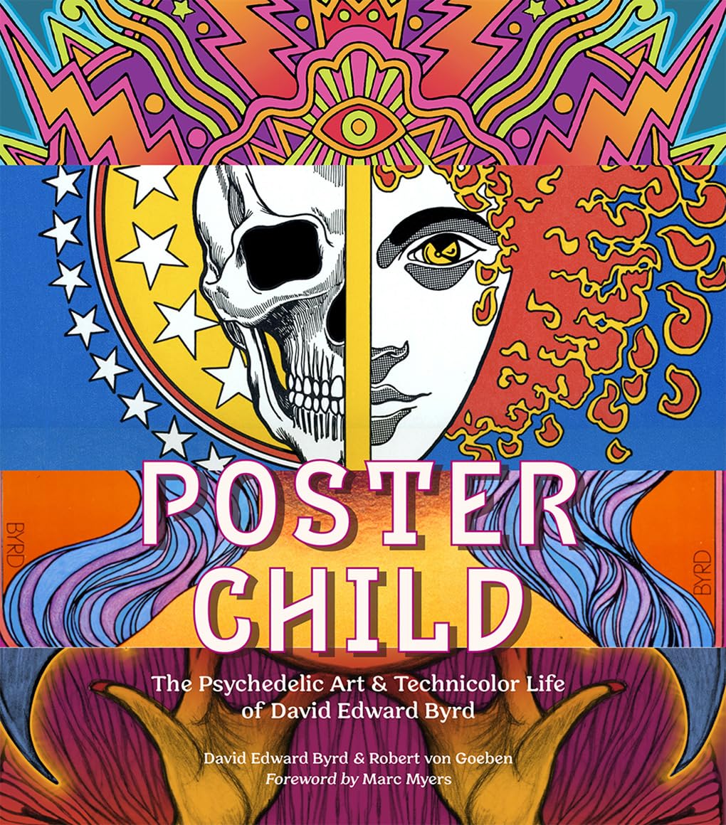 Poster Child: The Psychedelic Art & Technicolor Life of David Edward Byrd Art & Literature