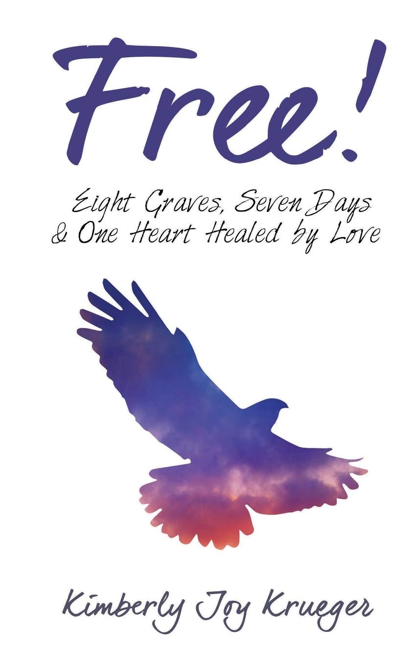 Free!: Eight Graves, Seven Days, & One Heart Healed By Love Social Sciences