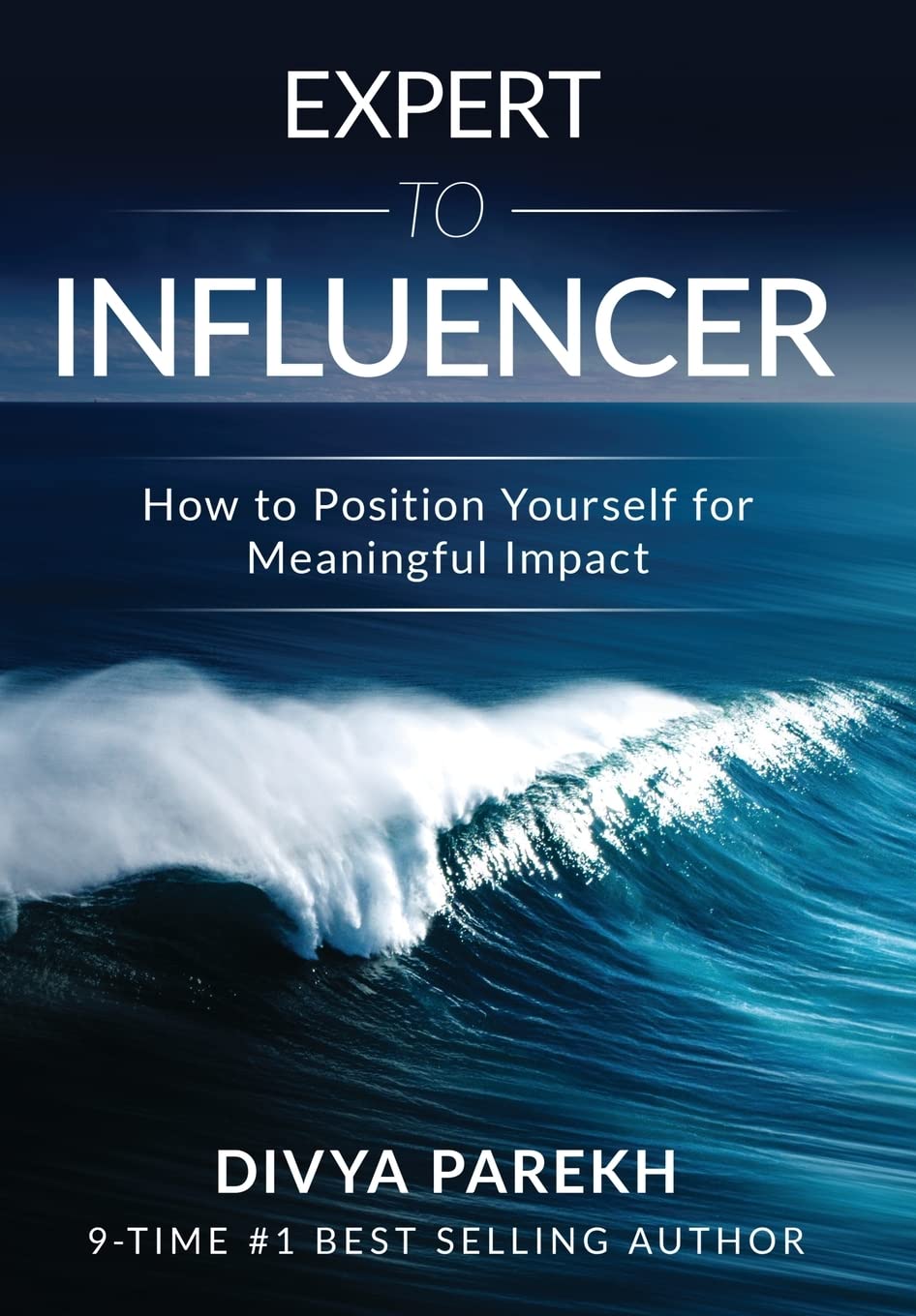 Expert to Influencer: How to Position Yourself for Meaningful Impact Business, Finance & Career