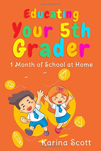 Educating Your 5th Grader: 1 Month of School at Home Parents & Children