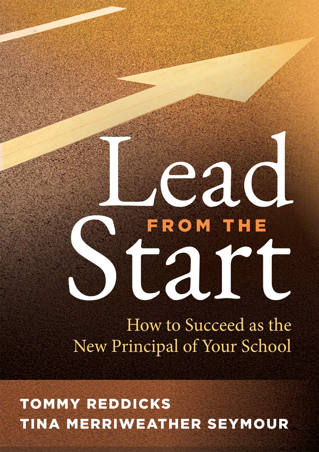 Lead from the Start: How to Succeed as the New Principal of Your School (a School Leadership Guide for New Principals and Experienced Educa Education & Training