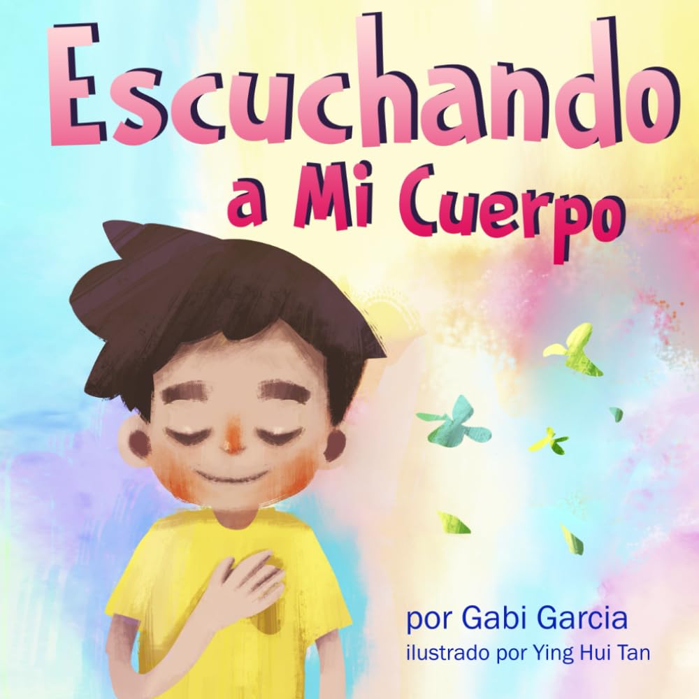 Escuchando a Mi Cuerpo: Una guía para ayudar a los niños entender la conexión entre las sensaciones físicas y sus sentimientos (Listening to my Body) Health, Nutrition & Fitness