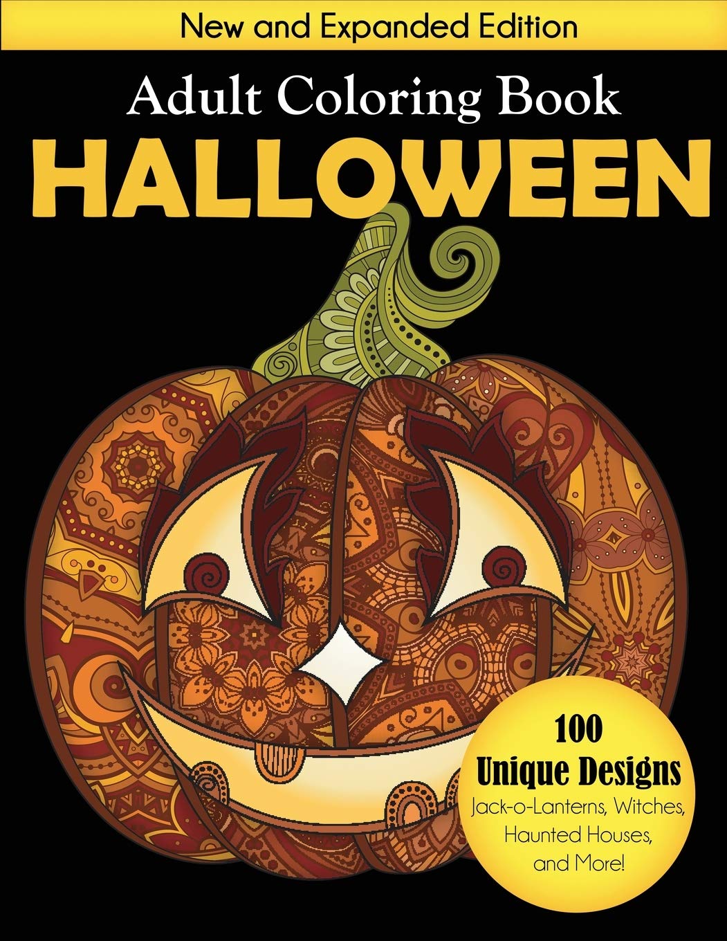 Halloween Adult Coloring Book: New and Expanded Edition, 100 Unique Designs, Jack-o-Lanterns, Witches, Haunted Houses, and More Hobbies & Crafts