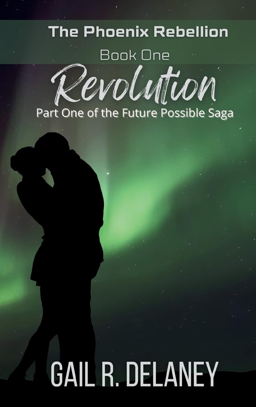 Revolution: Part One of The Future Possible Saga (The Phoenix Rebellion - Part One of The Future Possible Saga, Band 1) Essays & Short Stories