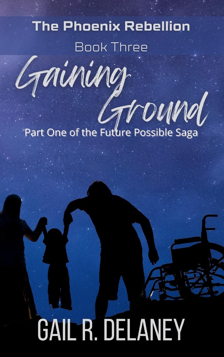 Gaining Ground: Part One of The Future Possible Saga (The Phoenix Rebellion - Part One of The Future Possible Saga, Band 3) Essays & Short Stories