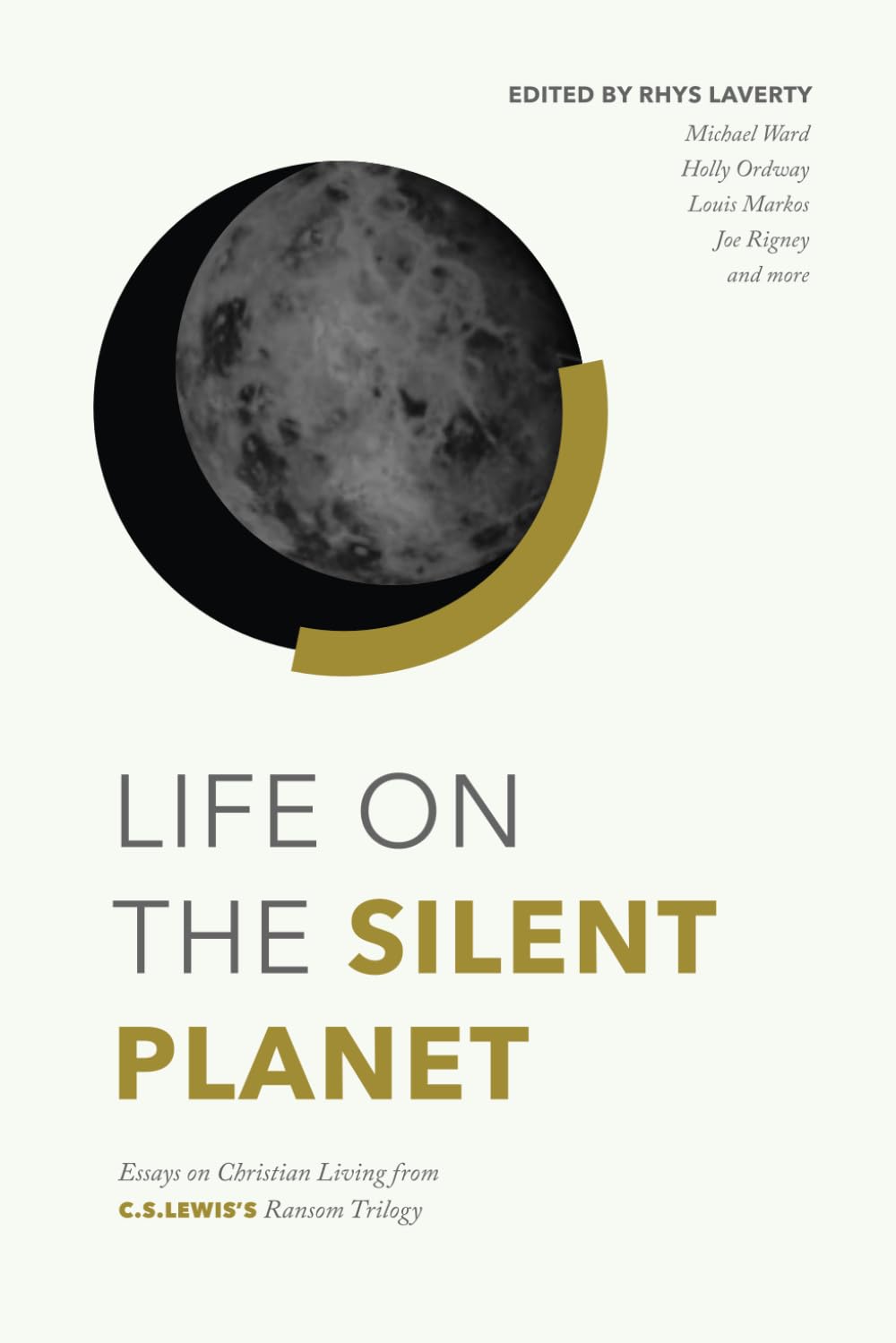 Life on the Silent Planet: Essays on Christian Living from C.S. Lewis's Ransom Trilogy Contemporary literature