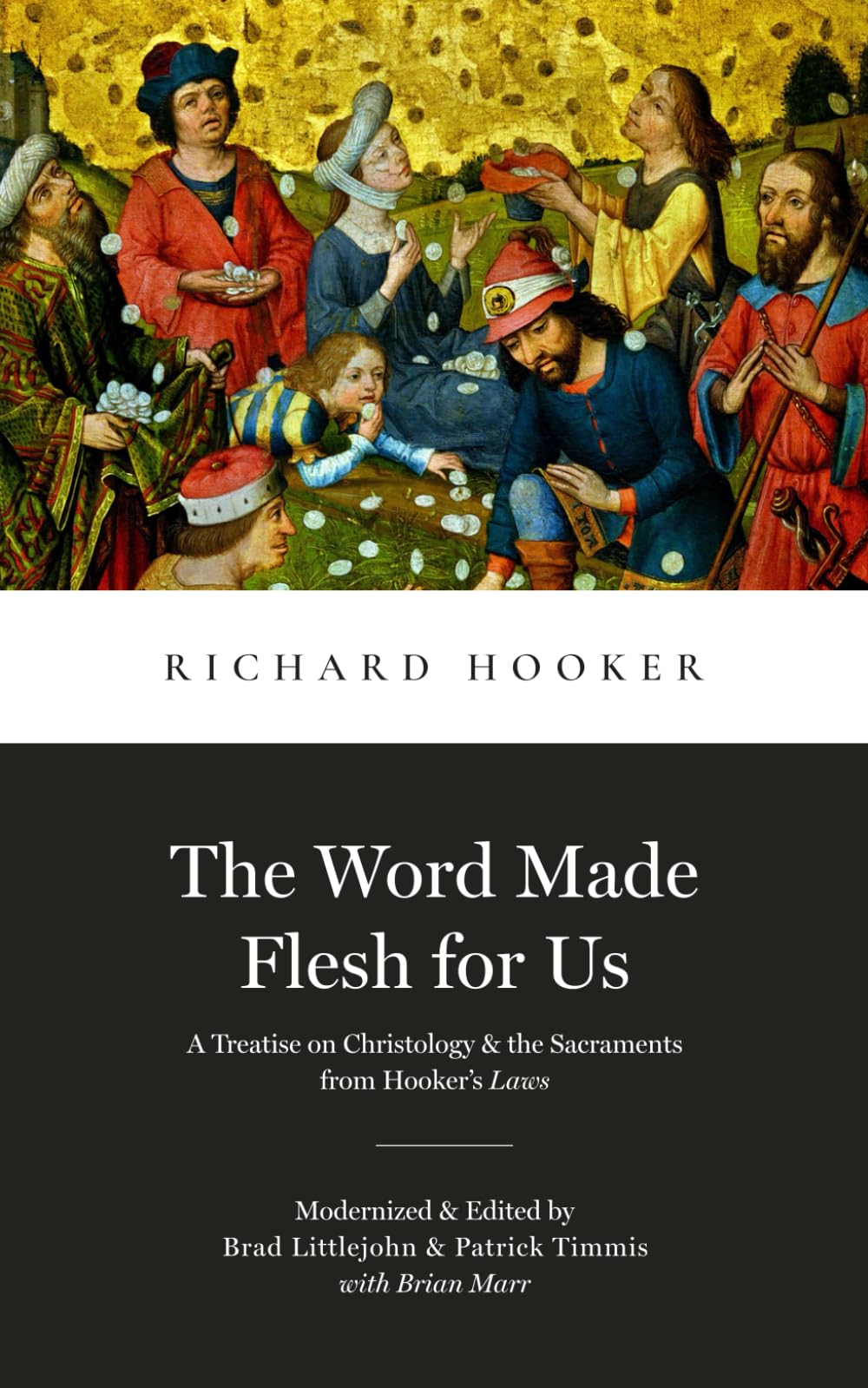 The Word Made Flesh for Us: A Treatise on Christology and the Sacraments from Hooker's Law (Library of Early English Protestantism) Religion & Esotericism