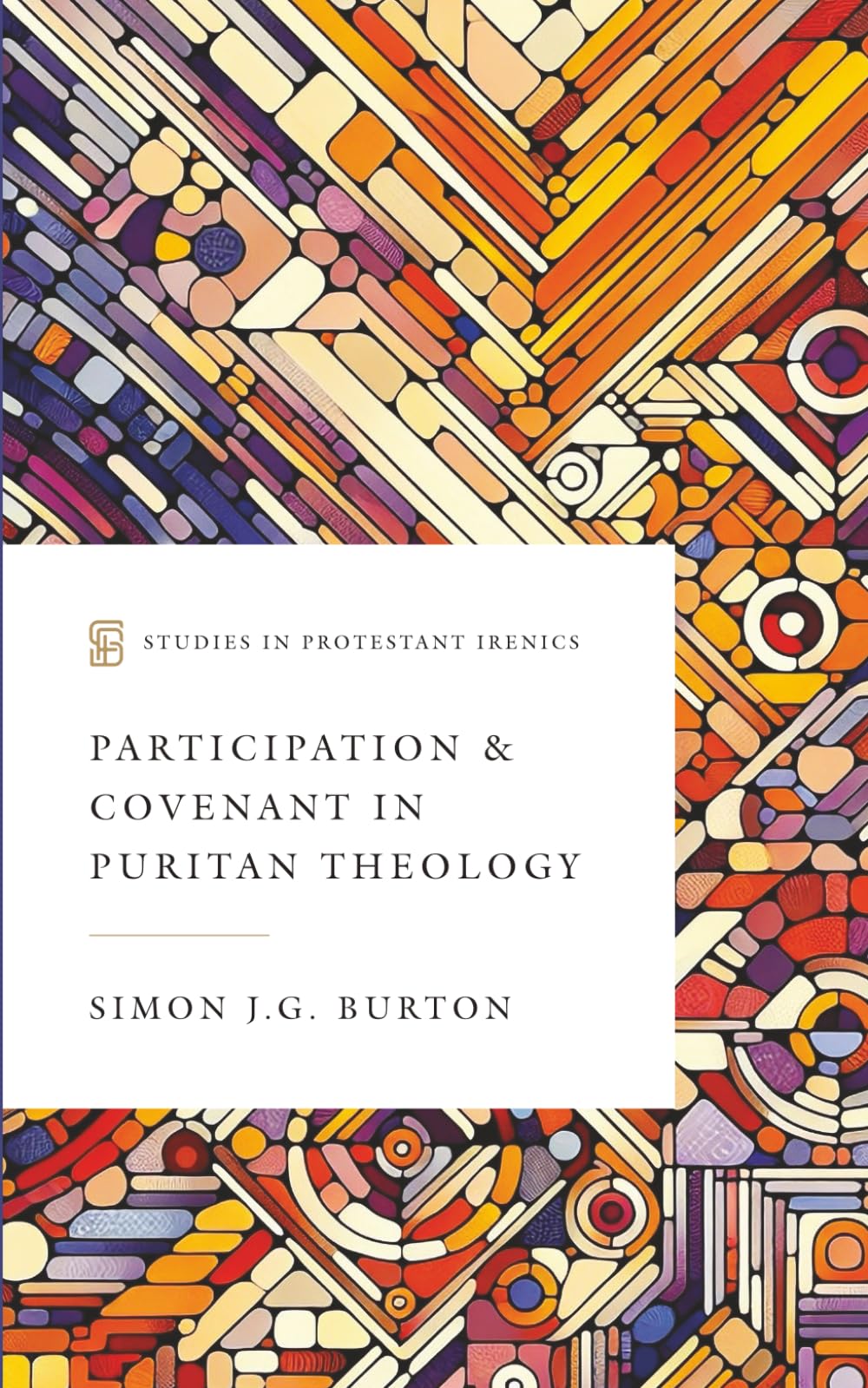 Participation & Covenant in Puritan Theology (Studies in Protestant Irenics) Religion & Esotericism