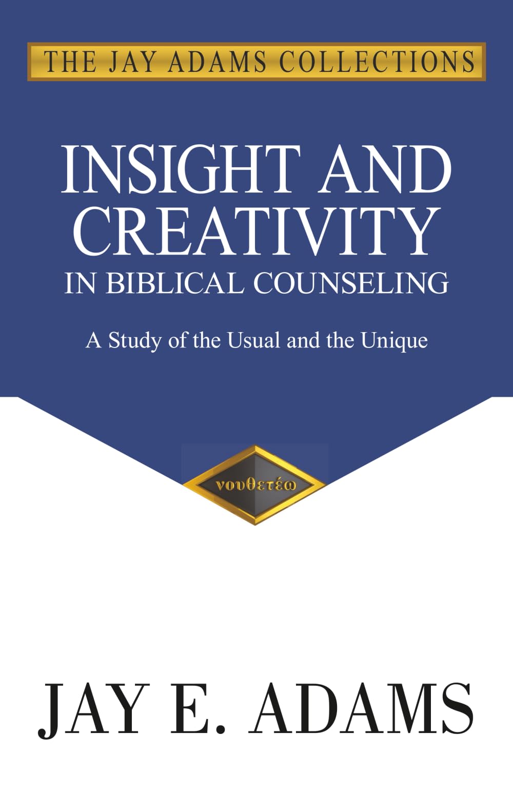Insight and Creativity in Biblical Counseling: A Study of the Unusual and the Unique: A Study of the Usual and the Unique Religion & Esotericism