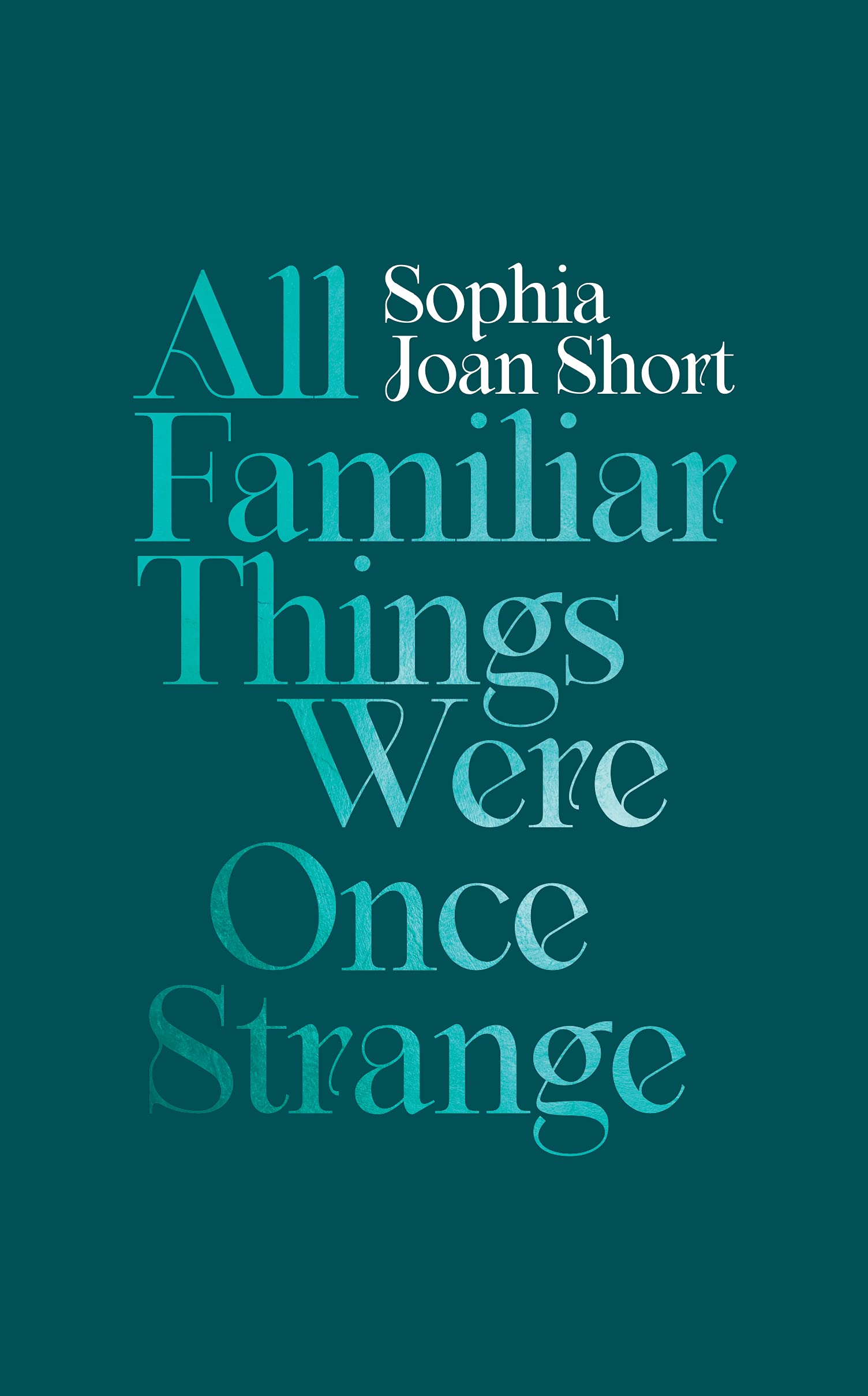 All Familiar Things Were Once Strange Poetry