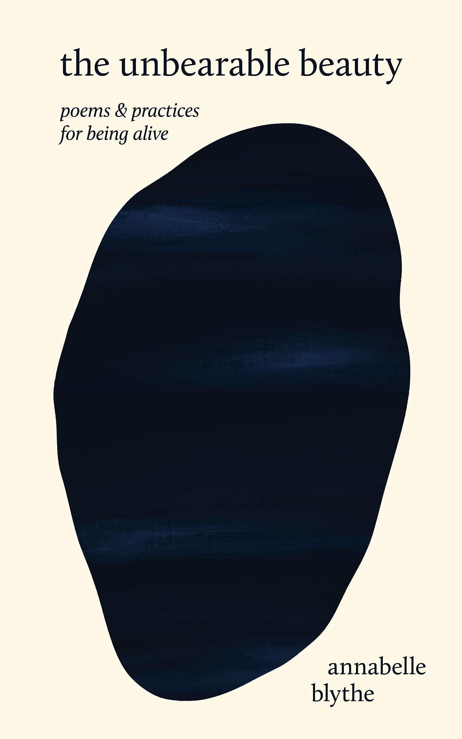 The Unbearable Beauty: Poems and Practices for Being Alive Poetry