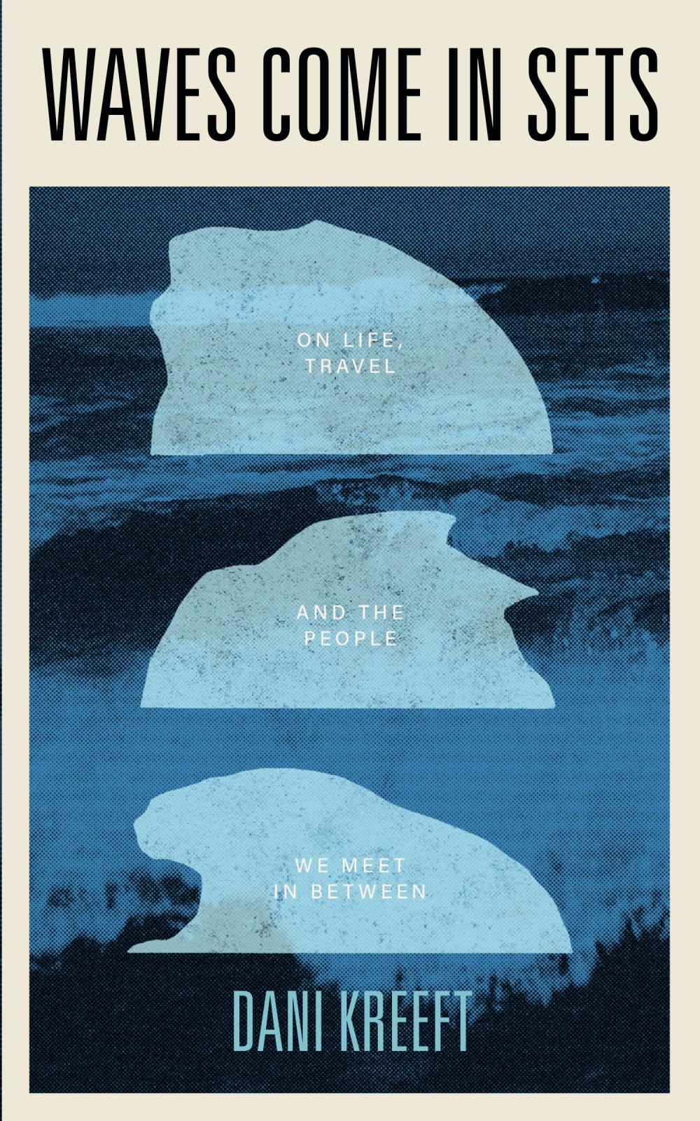 Waves Come In Sets: On Life, Travel and the People We Meet In Between Memories