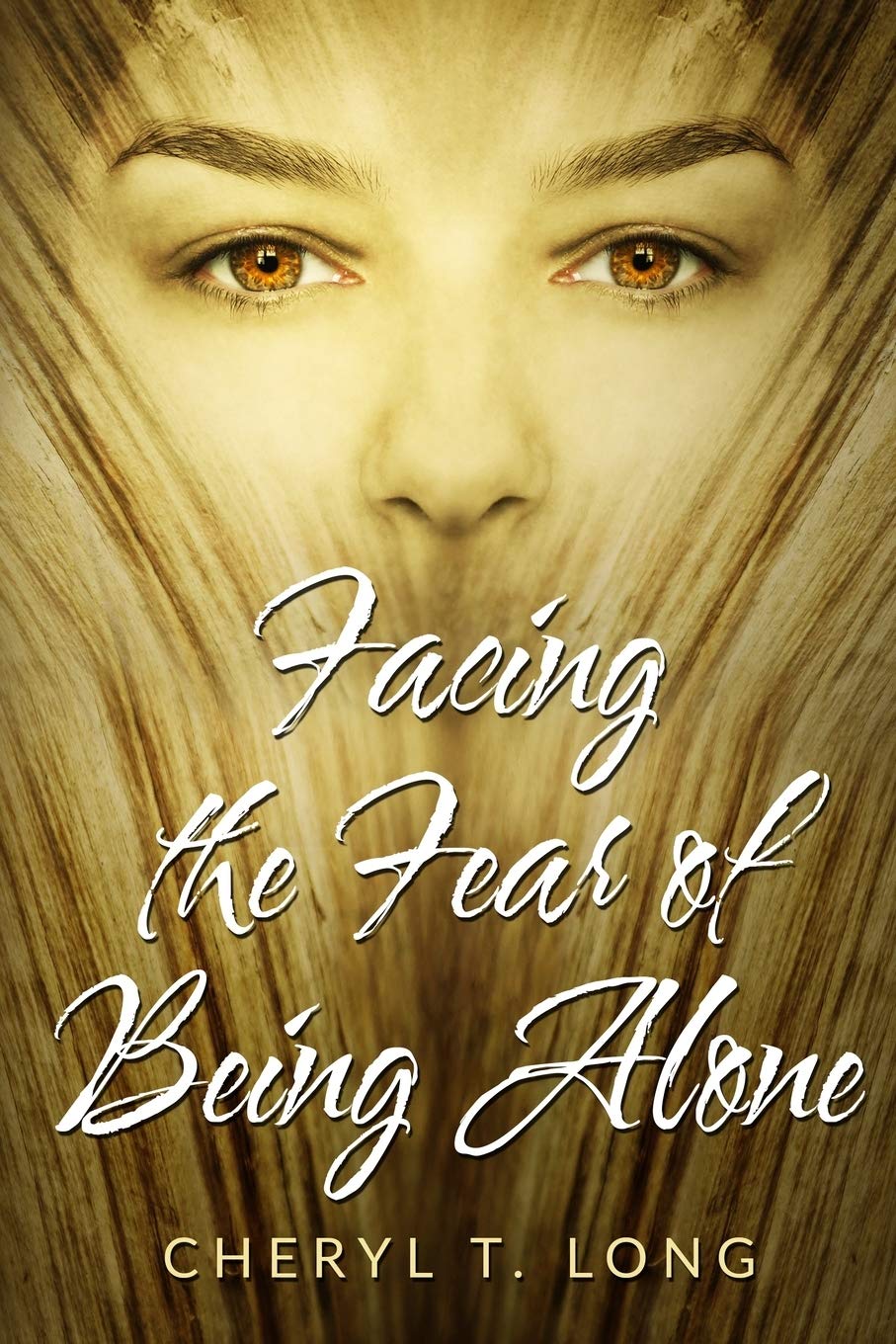 Facing the fear of being Alone: Self Help (HEALING THROUGH WHOLENESS, Band 1) Lifestyle