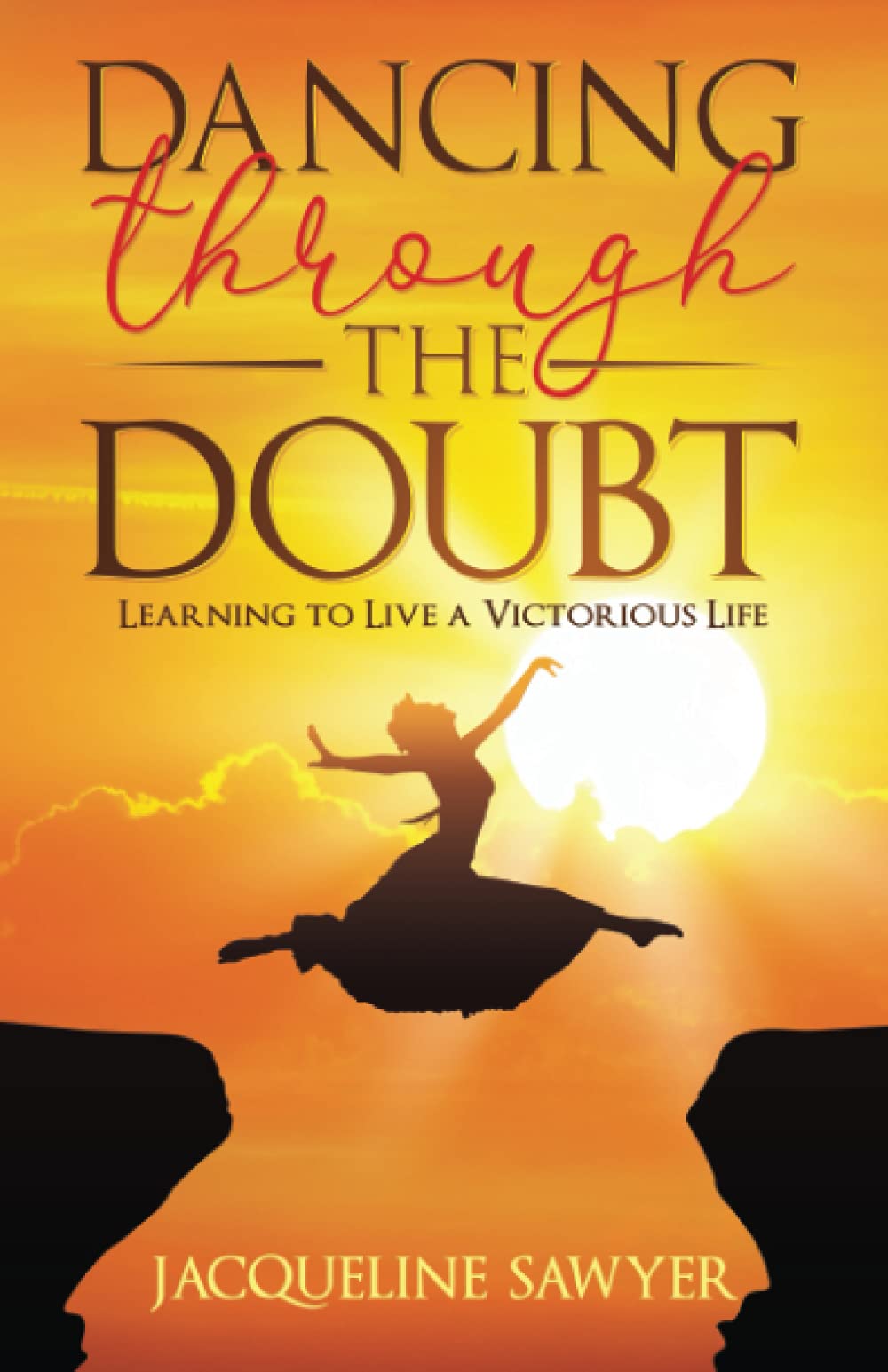 Dancing Through The Doubt: Learning To Live A Victorious Life Religion & Esotericism