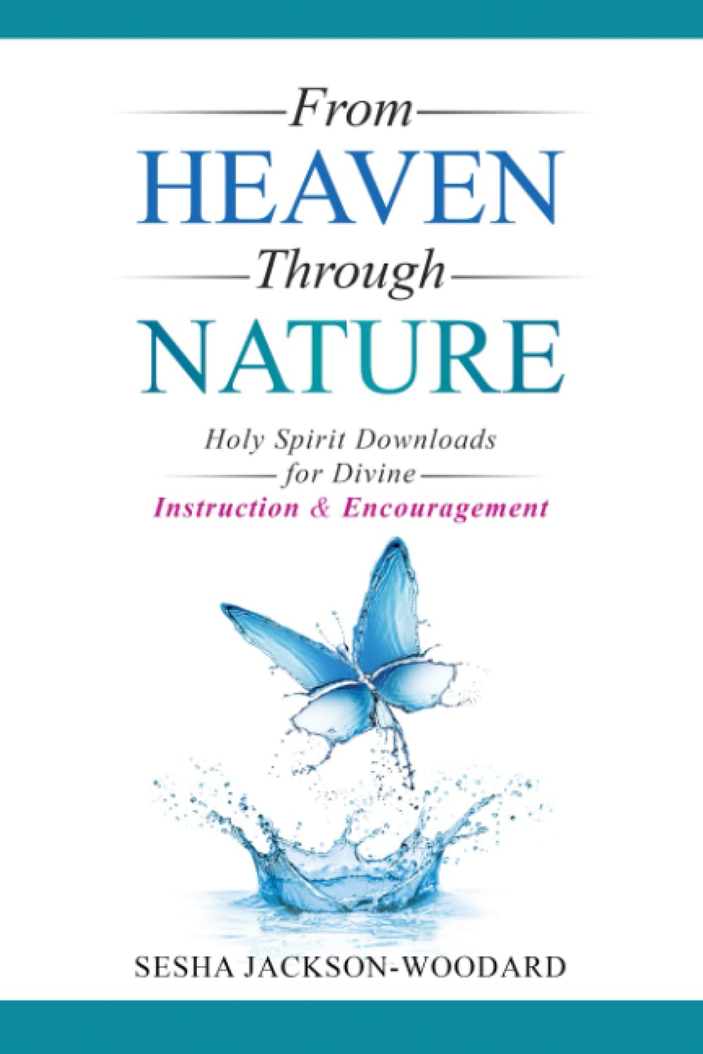 From Heaven Through Nature: Holy Spirit Downloads for Divine Instruction & Encouragement Religion & Esotericism