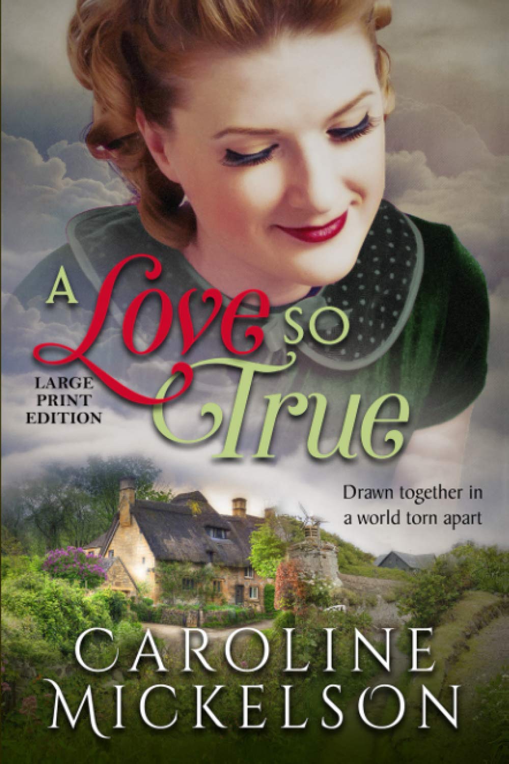 A Love so True: A Sweet World War II Historical Romance Large Print Edition: A World War II Sweet Historical Romance: Large Print Edition (Caroline Mickelson Large Print Books) Historical Fiction