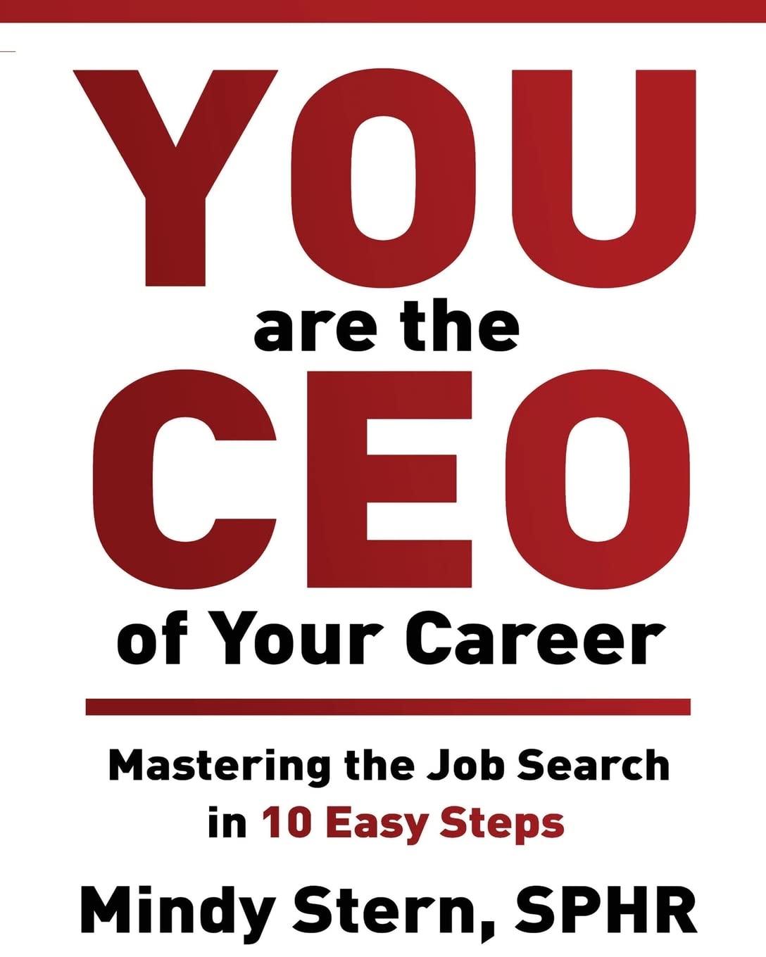 You Are The CEO of Your Career: Mastering The Job Search in 10 Easy Steps Business, Finance & Career