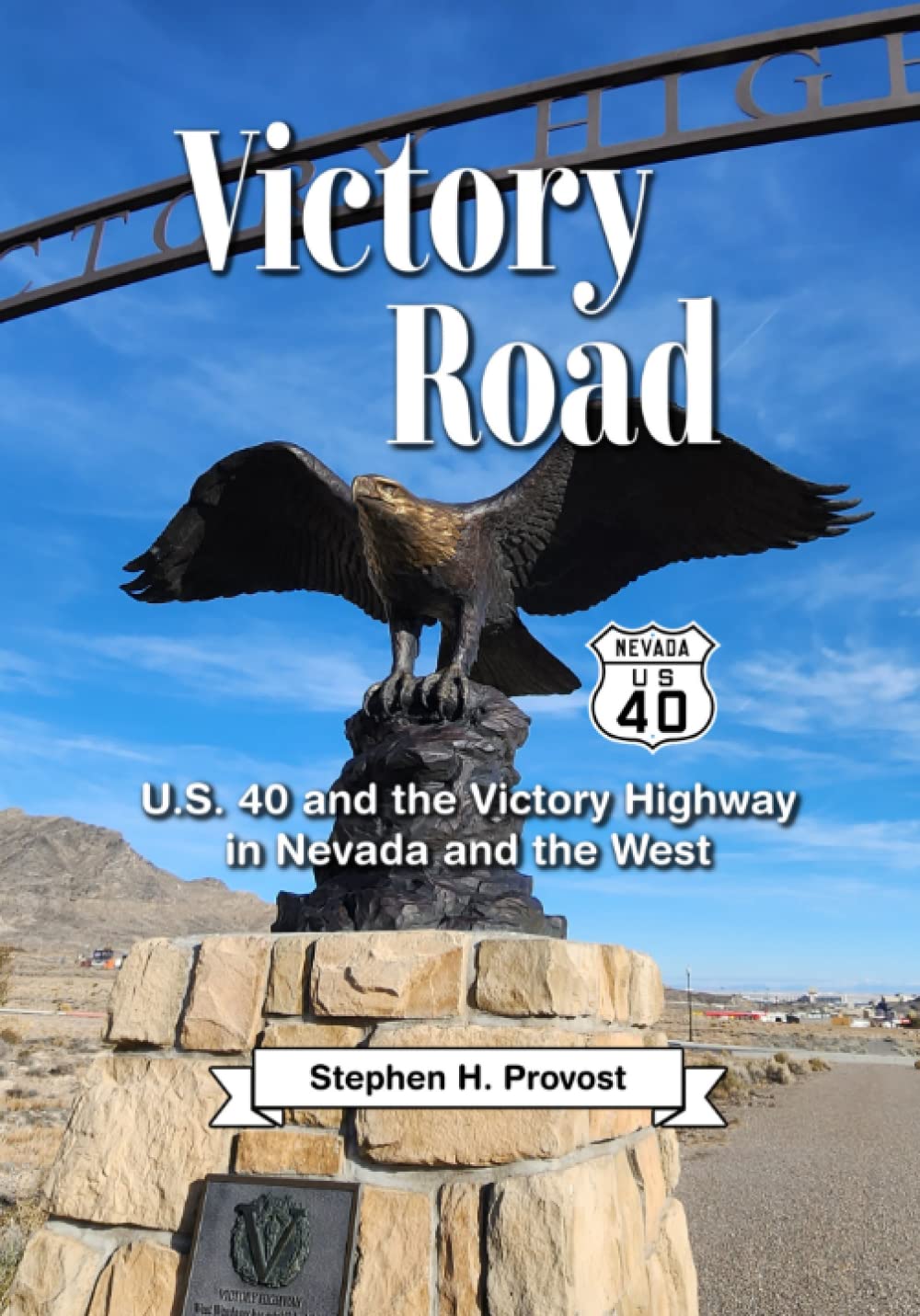 Victory Road: U.S. 40 and the Victory Highway in Nevada and the West (Highways of the West, Band 3) Politics & History