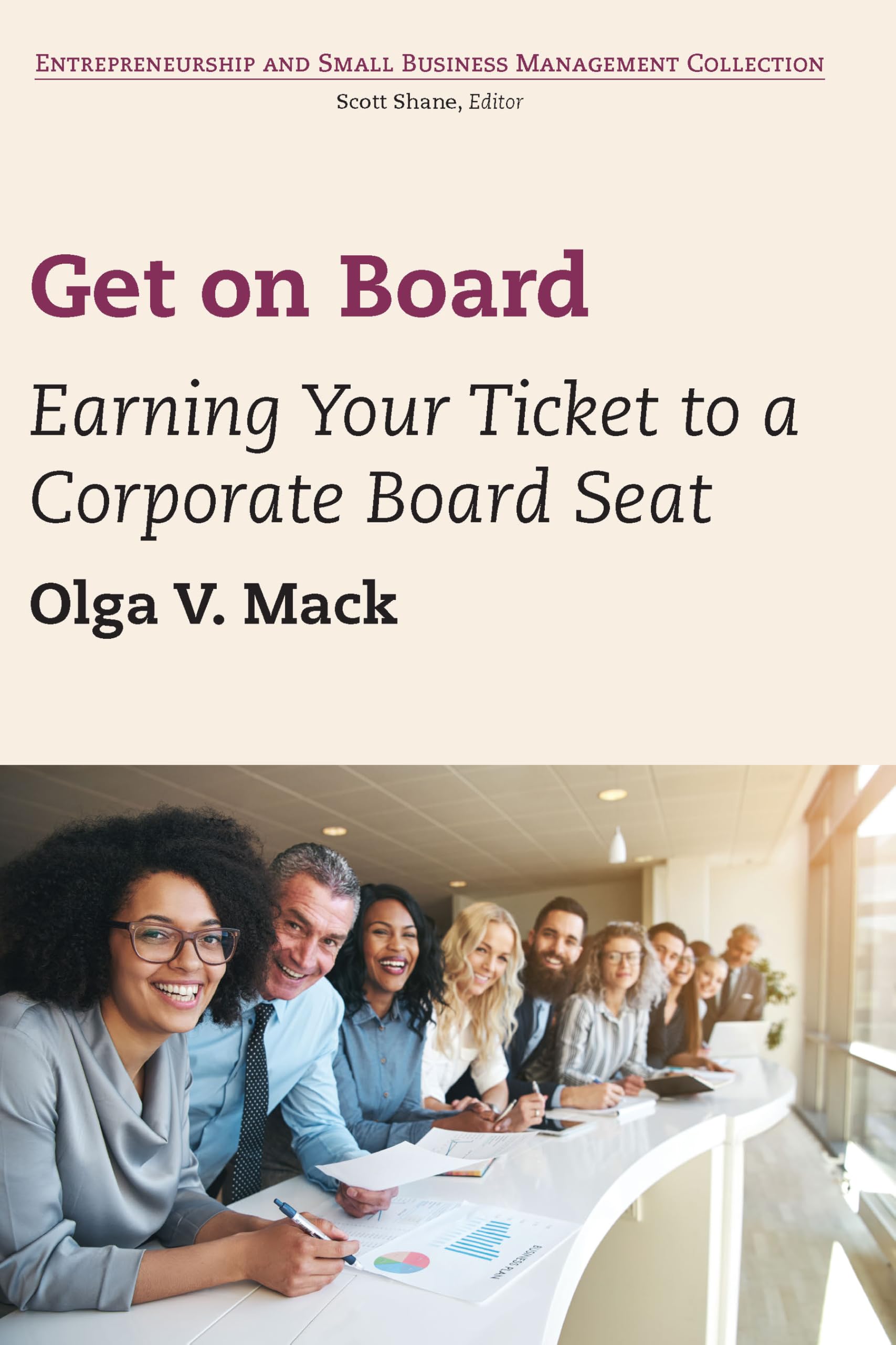 Get on Board: Earning Your Ticket to a Corporate Board Seat Business, Finance & Career