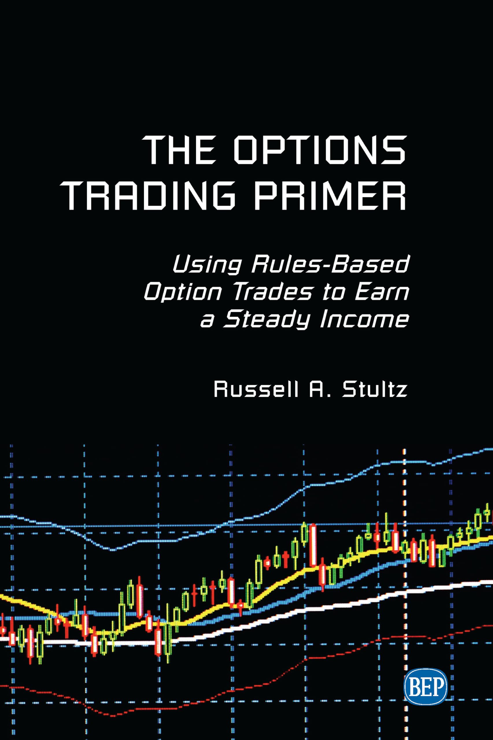 The Options Trading Primer: Using Rules-Based Option Trades to Earn a Steady Income (Issn) Law