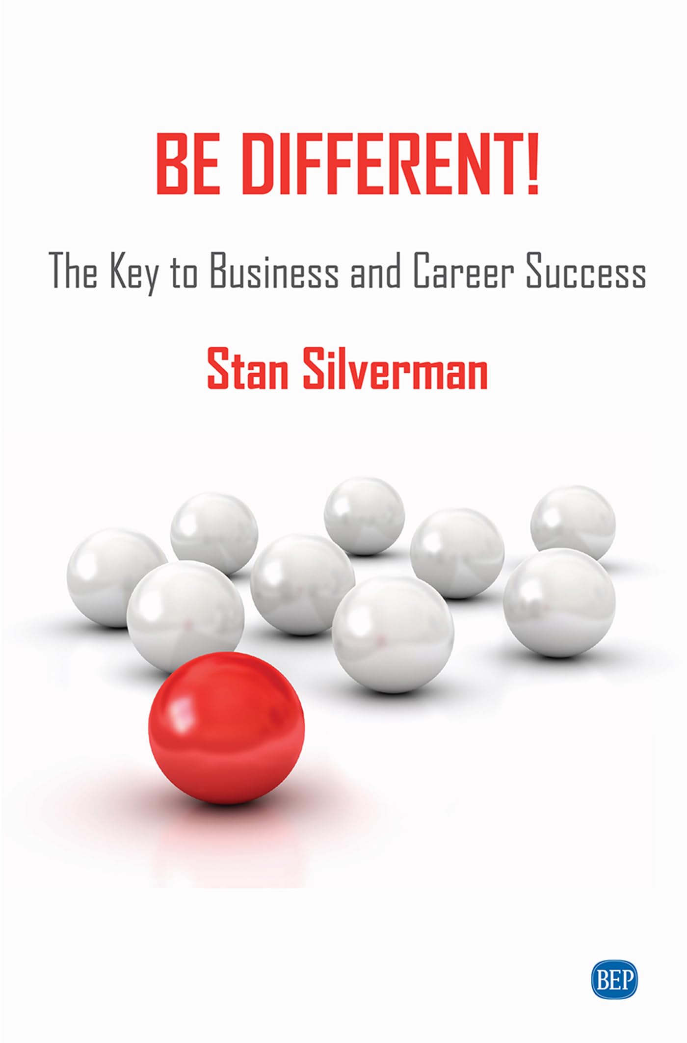 Be Different!: The Key to Business and Career Success Law