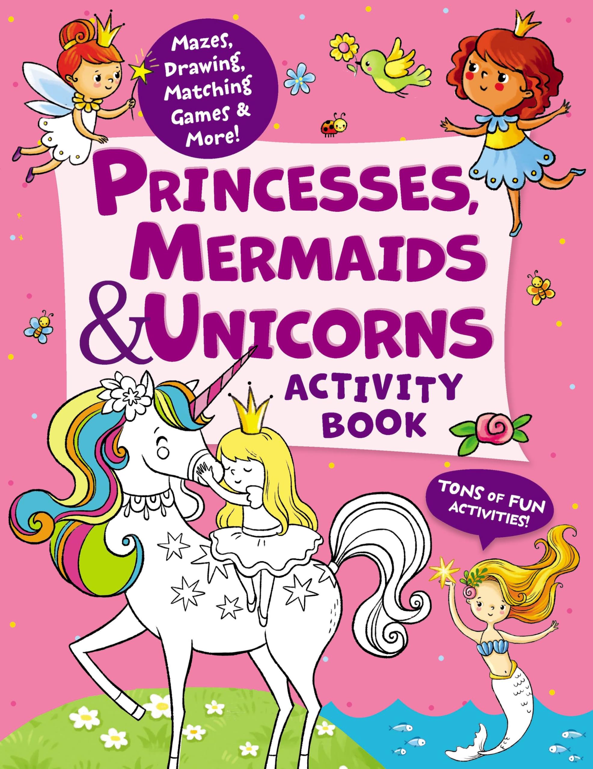 Princesses, Mermaids & Unicorns Activity Book: Tons of Fun Activities! Mazes, Drawing, Matching Games & More! (Clever Activity Book) Non-fiction