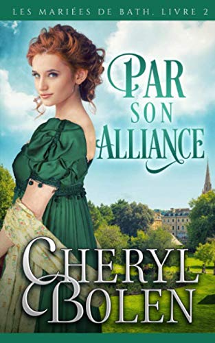 Par son alliance (Les mariées de Bath, Band 2) Historical Fiction