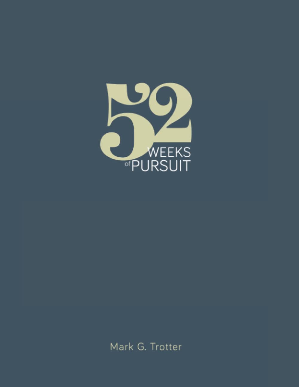 52 Weeks of Pursuit: The Complete Edition Religion & Esotericism