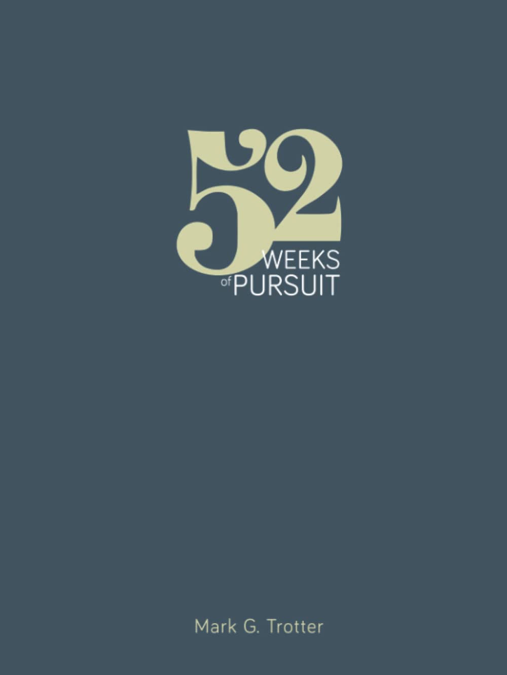 52 Weeks of Pursuit: The Complete Edition Religion & Esotericism