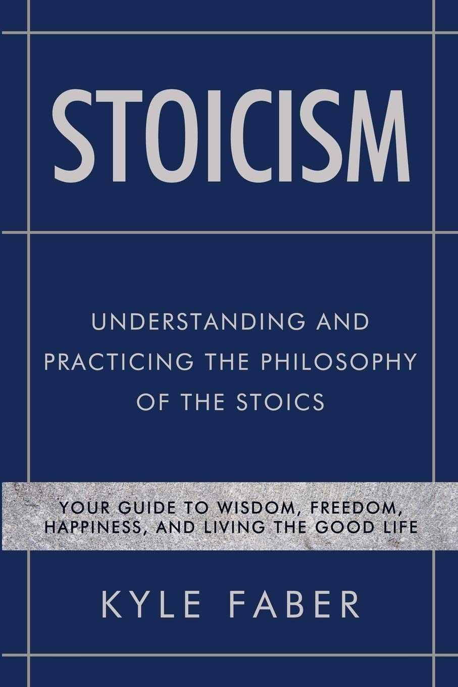 Stoicism - Understanding and Practicing the Philosophy of the Stoics: Your Guide to Wisdom, Freedom, Happiness, and Living the Good Life (Stoic Philosophy, Band 1) Philosophy