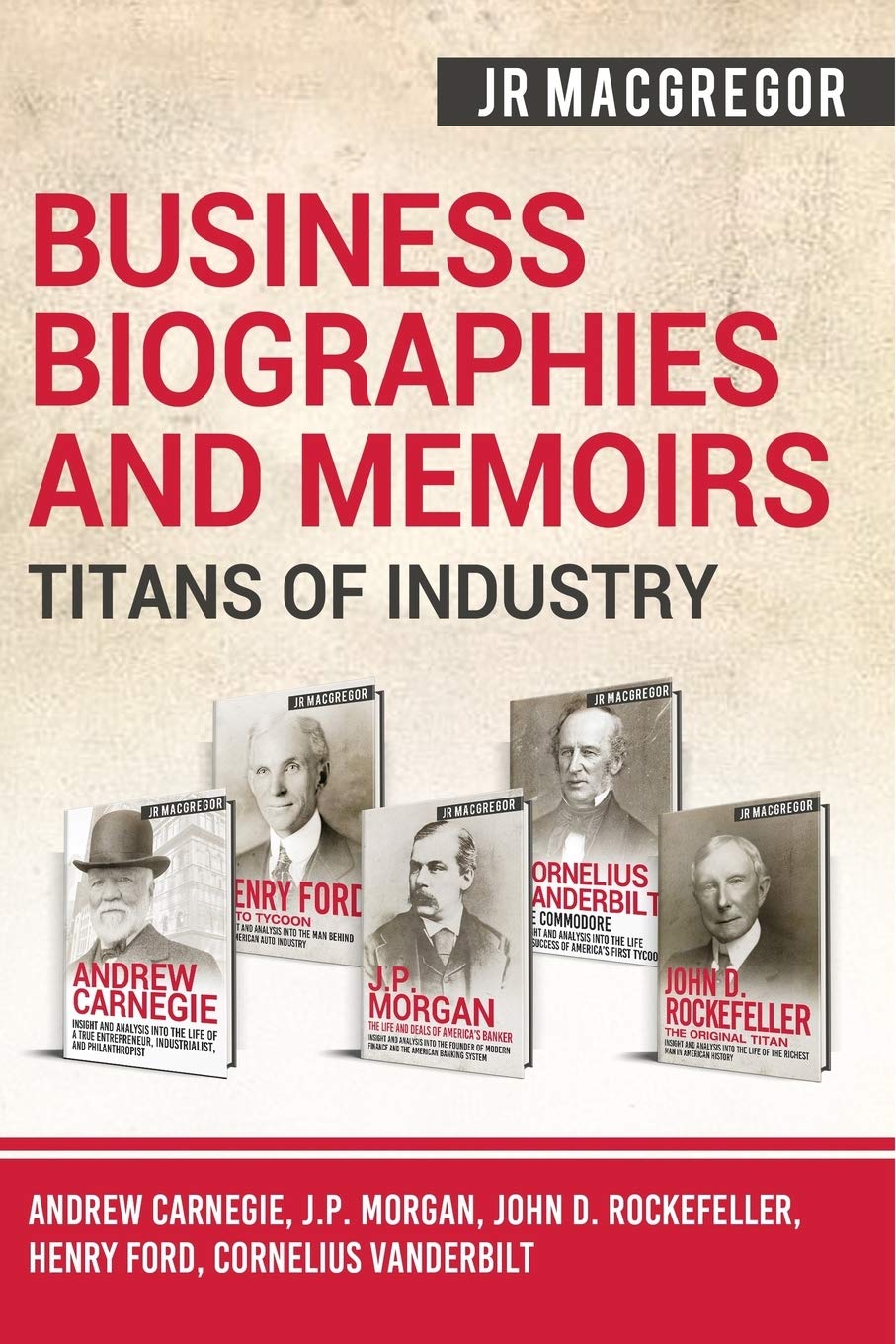 Business Biographies and Memoirs - Titans of Industry Memories