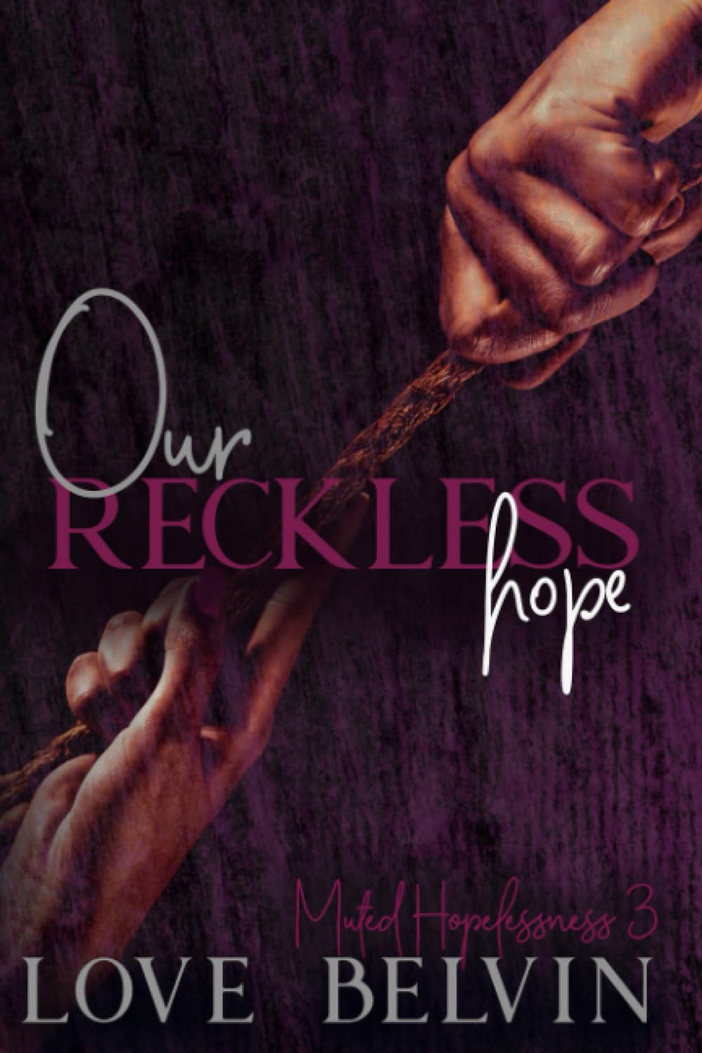 Our Reckless Hope (Muted Hopelessness, Band 3) New Adult