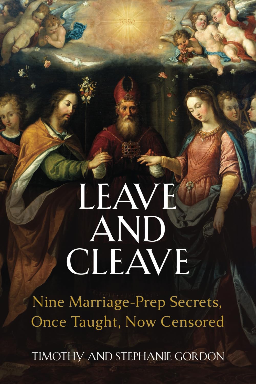 Leave and Cleave: Nine Marriage Prep Secrets, Once Taught, Now Censored Partnership & Love