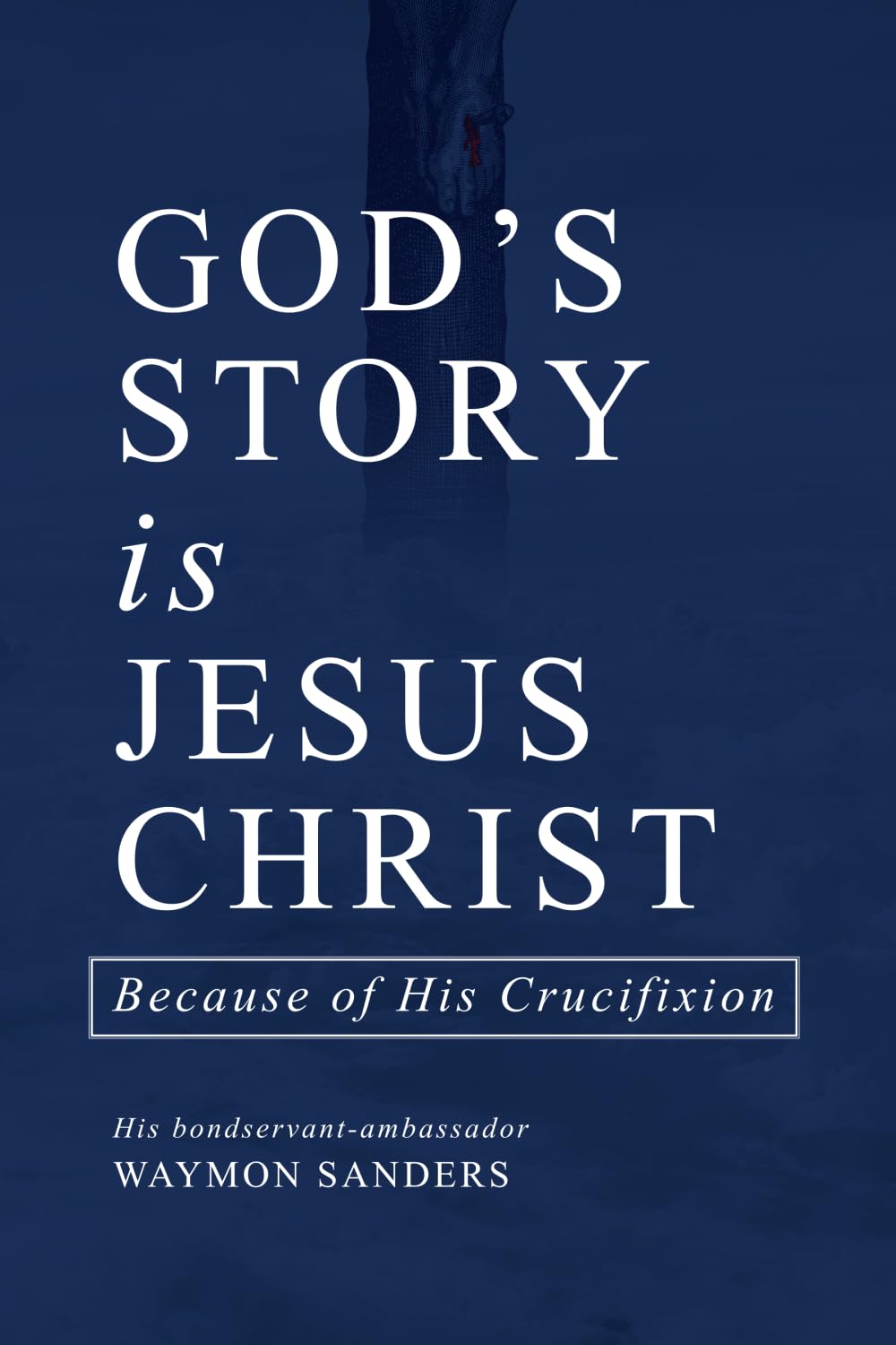 GOD'S STORY is JESUS CHRIST: Because of His Crucifixion Religion & Esotericism