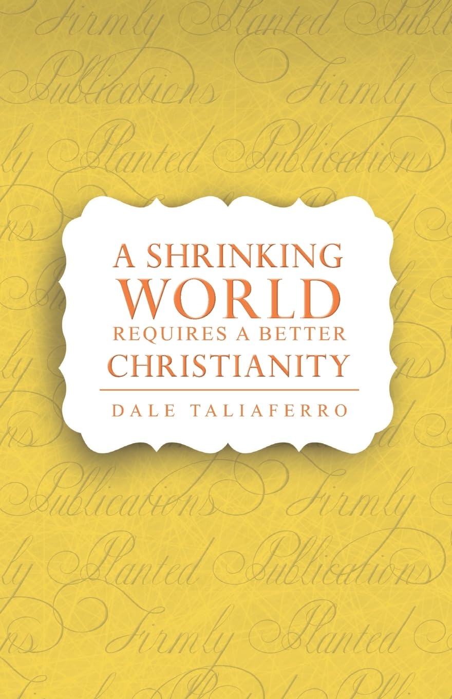 A Shrinking World Requires a Better Christianity (The Love of God Series, Band 6) Social Sciences