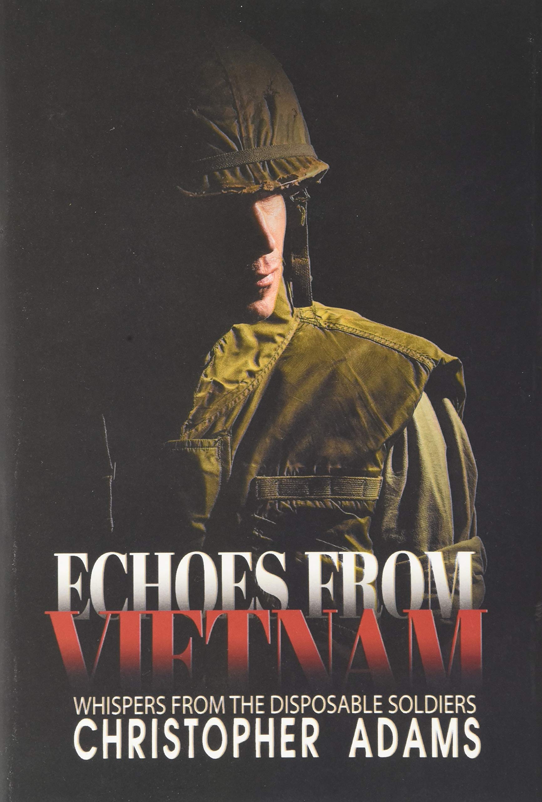 Echoes from Vietnam: Whispers from the Disposable Soldiers Memories