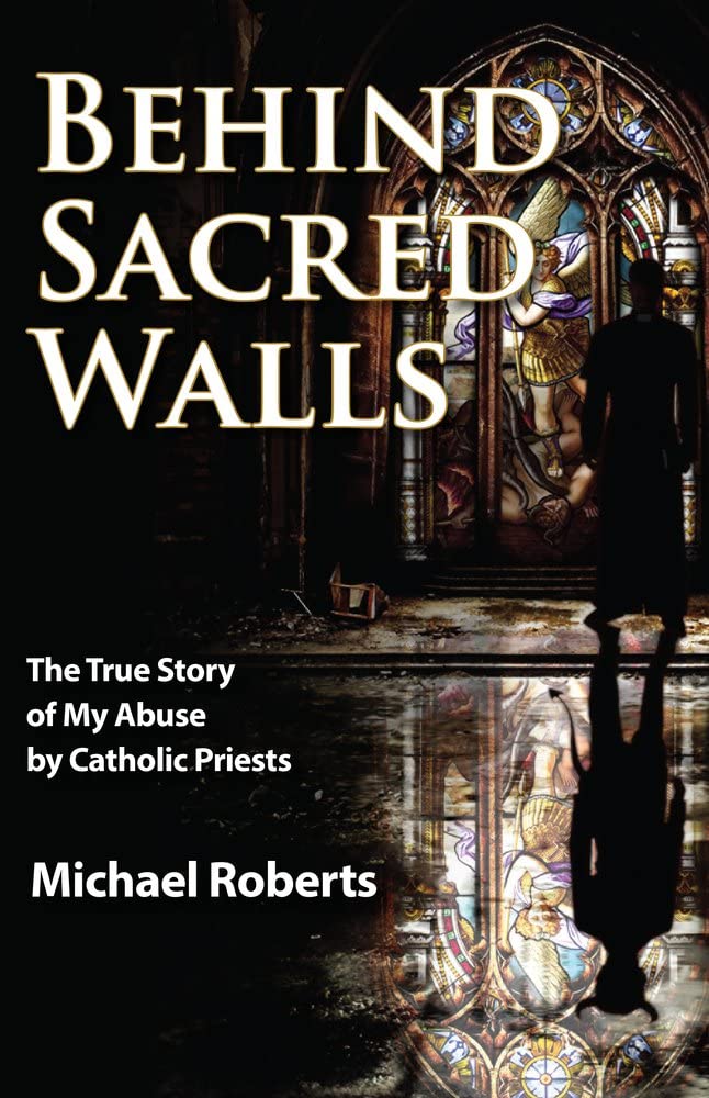 Behind Sacred Walls: The True Story of My Abuse by Catholic Priests Politics & Society